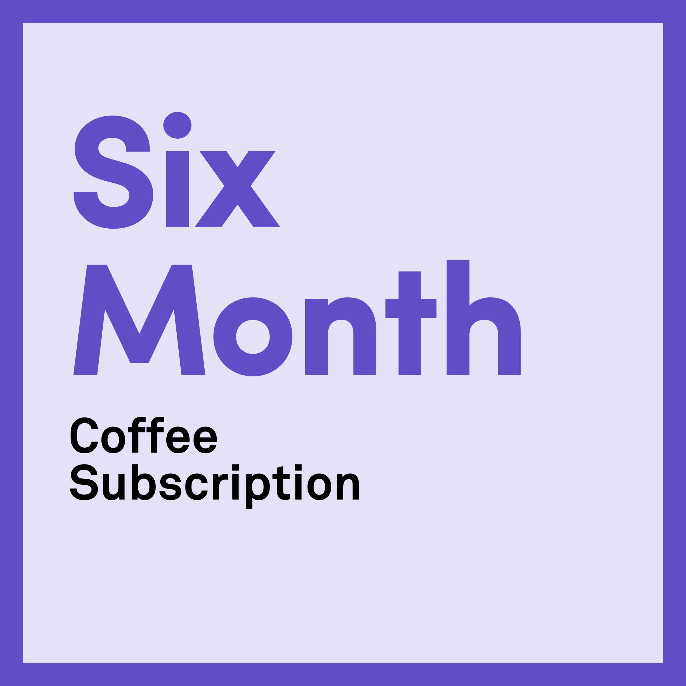 six month coffee subscription inside a white box against a purple background