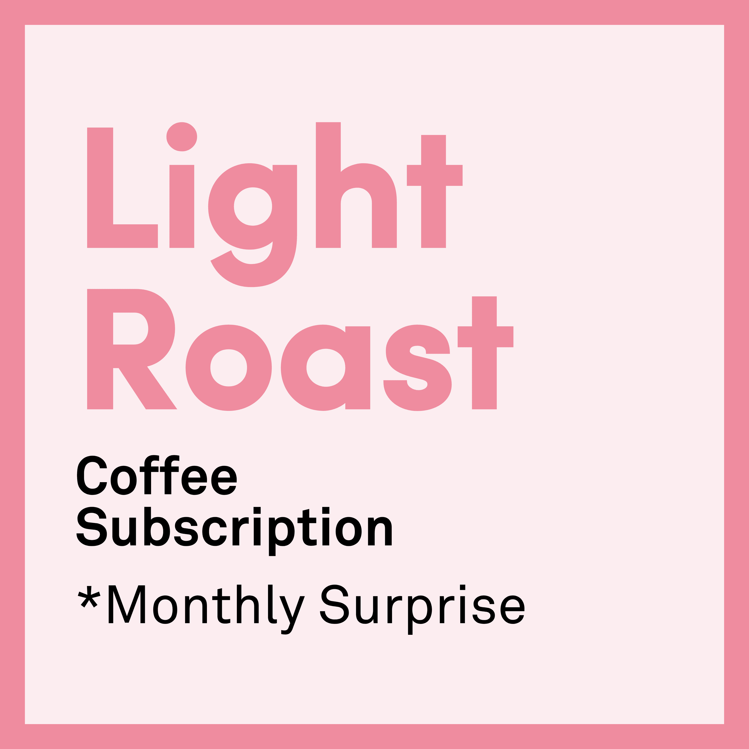 Light Roast Coffee Subscription Monthly Surprise on white box with pink border